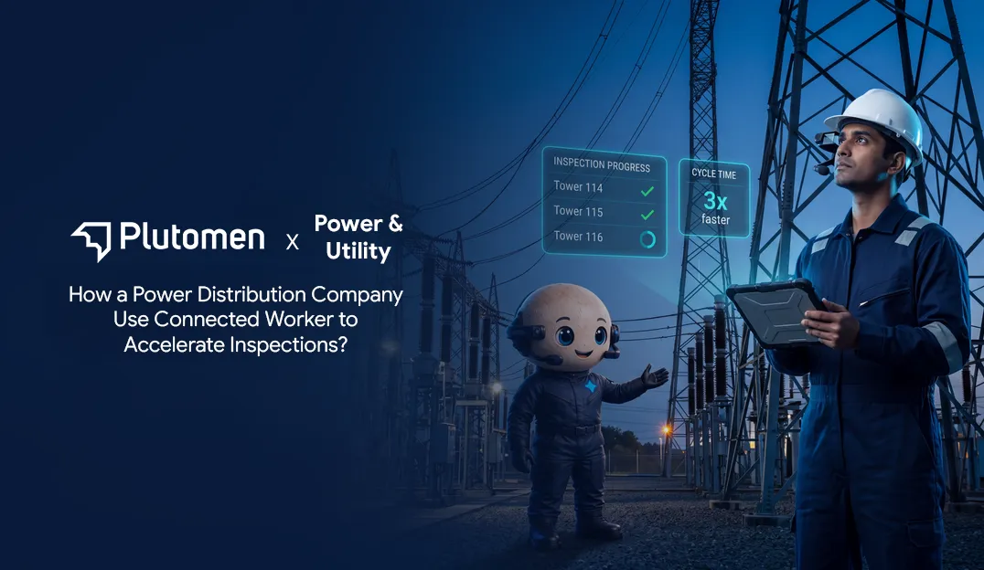 How a Power Distribution Company Use Connected Worker to Accelerate Inspections?
